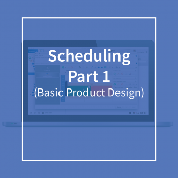 Scheduling Part 1 (Basic Product Design)