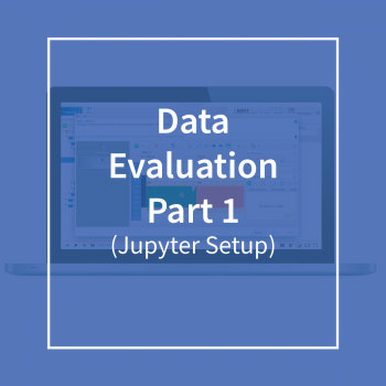 Data Evaluation Part 1 (Jupyter Setup)