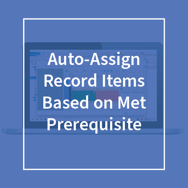 Auto-Assign Record Items Based on Met Prerequisite
