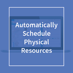 Automatically Schedule Physical Resources